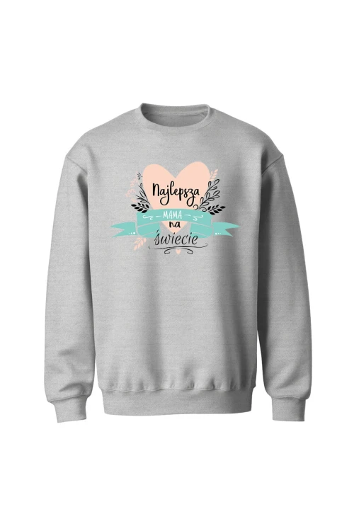 Bluza bez kaptura Najlepsza mama na świecie - szara
