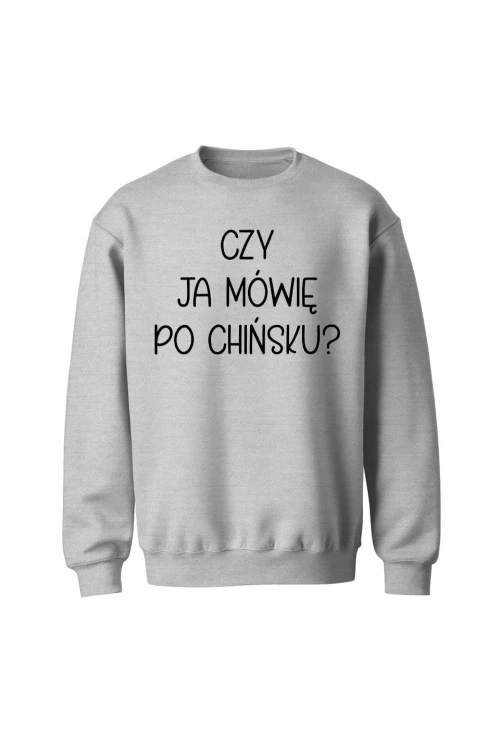 Bluza bez kaptura Czy ja mówię po chińsku - szara
