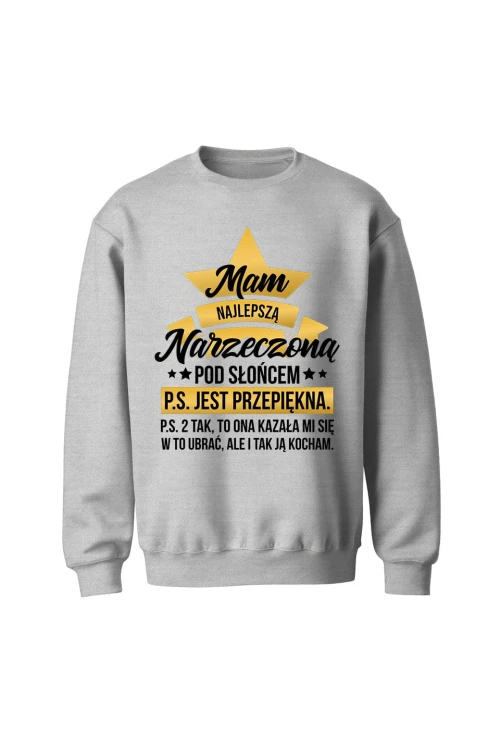 Bluza bez kaptura Mam najlepszą Narzeczoną pod słońcem - szara