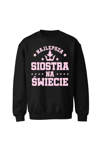 Bluza bez kaptura Najlepsza siostra na świece