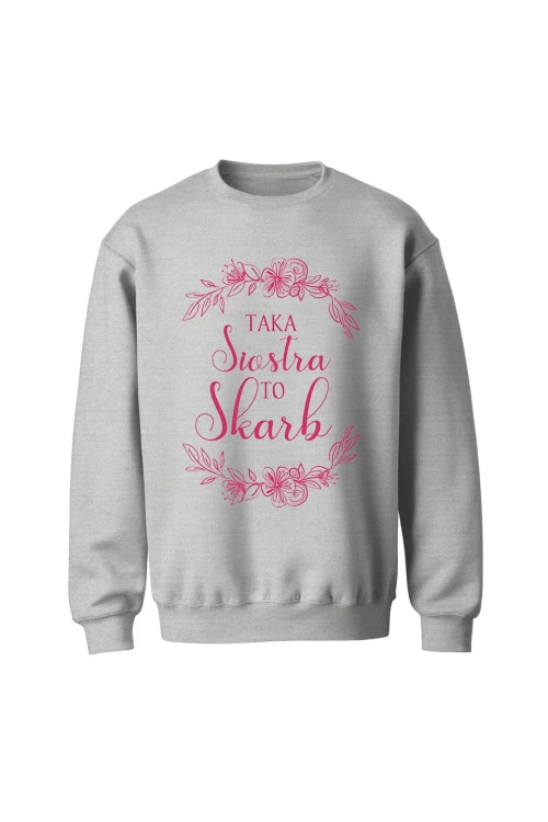 Bluza bez kaptura Taka siostra to skarb - szara