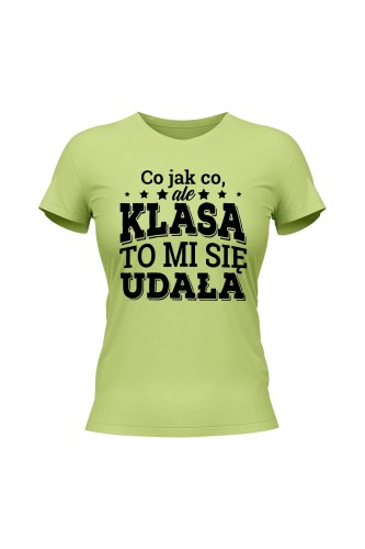 Koszulka damska Co jak co ale klasa to mi się udała - limonka