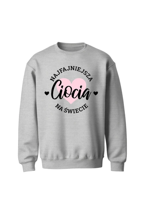 Bluza bez kaptura Najfajniejsza ciocia na świecie - szara