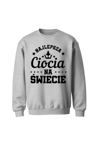 Bluza bez kaptura Najlepsza ciocia na świecie - szara