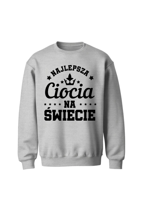Bluza bez kaptura Najlepsza ciocia na świecie - szara