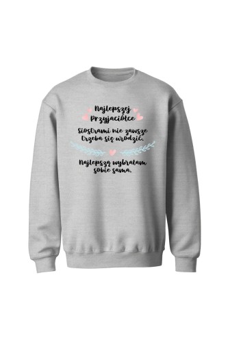 Bluza bez kaptura Najlepszej Przyjaciółce Siostrami nie zawsze trzeba się urodzić - szara