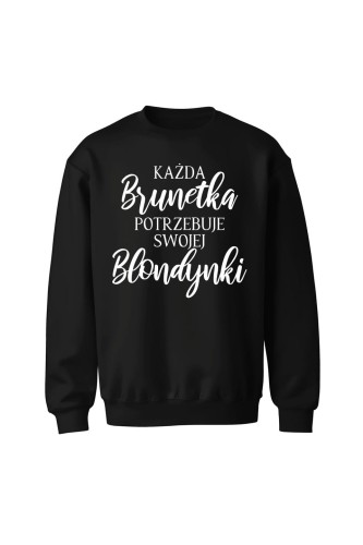 Bluza bez kaptura Każda Brunetka potrzebuje swojej Blondynki - czarna