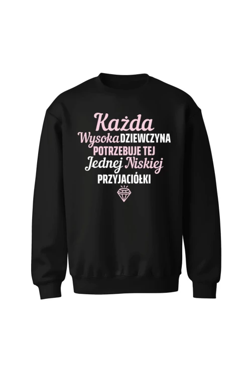 Bluza bez kaptura Każda wysoka dziewczyna potrzebuje tej jednej niskiej przyjaciółki - czarna