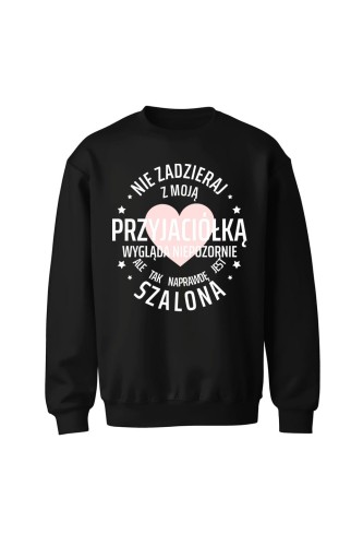 Bluza bez kaptura Nie zadzieraj z moją przyjaciółką - czarna