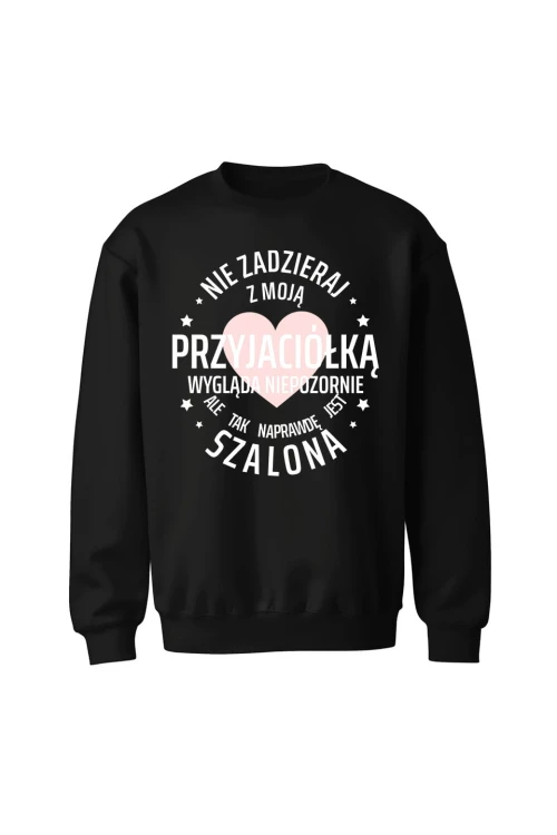 Bluza bez kaptura Nie zadzieraj z moją przyjaciółką - czarna