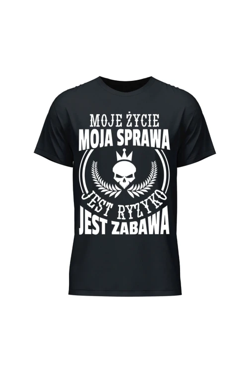 Koszulka męska Moje życie moja sprawa jest ryzyko jest zabawa - czarna