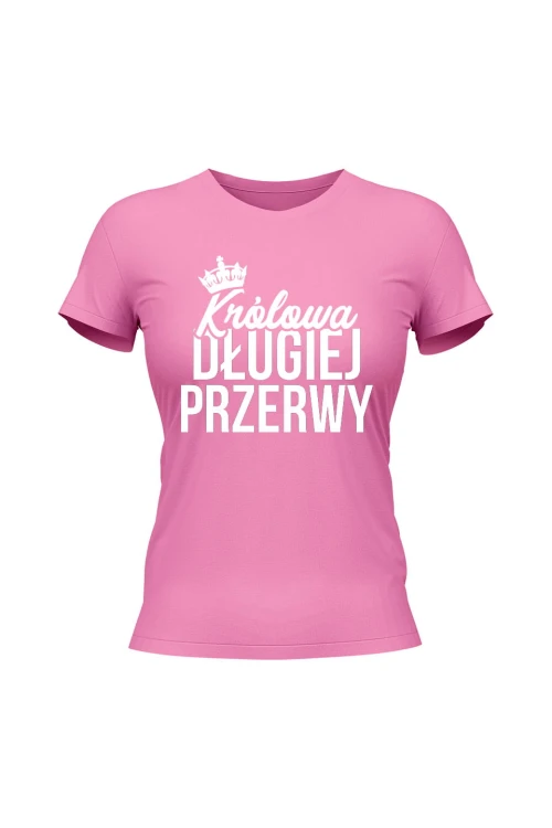 Koszulka damska Królowa długiej przerwy - różowa