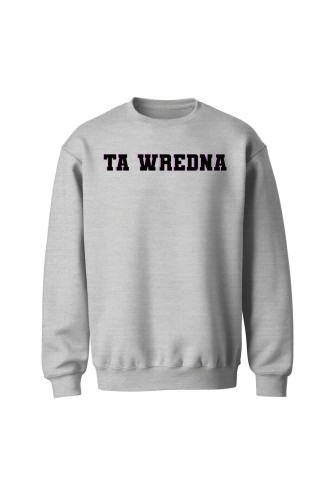Bluza bez kaptura Ta Wredna - szara