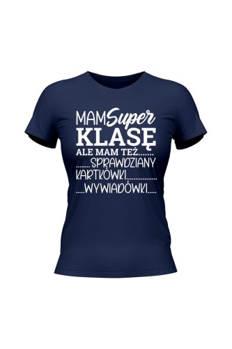 Koszulka damska Mam super klasę ale mam też - granatowa