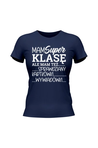 Koszulka damska Mam super klasę ale mam też