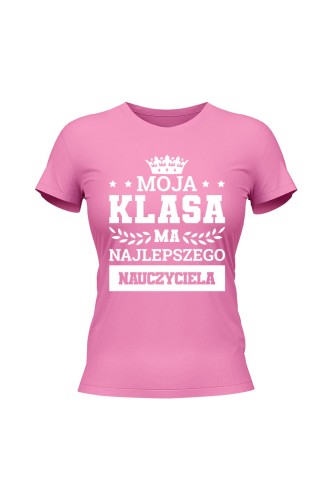 Koszulka damska Moja klasa ma najlepszego nauczyciela - różowa
