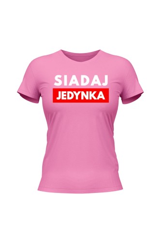 Koszulka damska Siadaj jedynka - różowa
