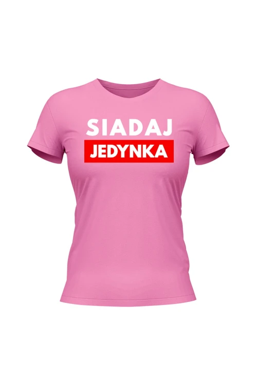 Koszulka damska Siadaj jedynka - różowa
