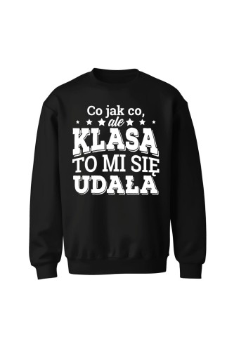 Bluza bez kaptura Co jak co ale klasa to mi się udała - czarna