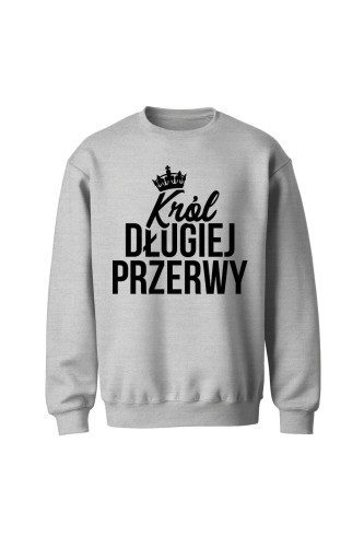 Bluza bez kaptura Król długiej przerwy - szara