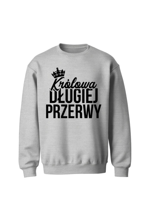 Bluza bez kaptura Królowa długiej przerwy - szara