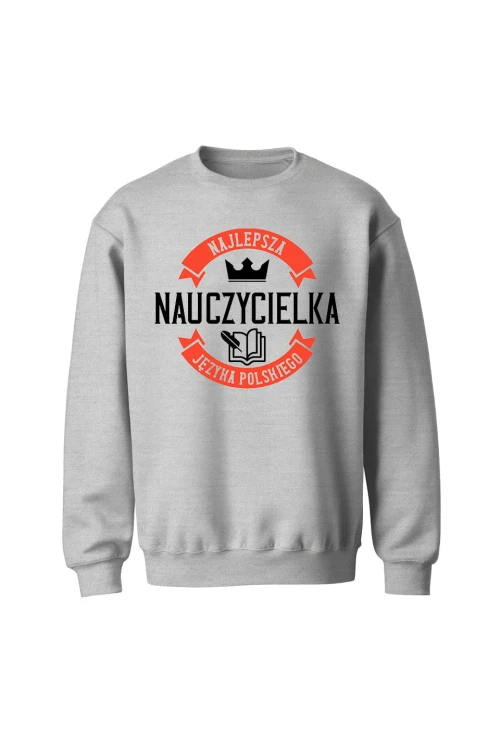 Bluza bez kaptura Najlepsza nauczycielka języka polskiego - szara