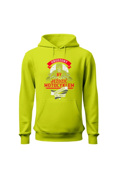 Bluza męska z kapturem Urodzony by jeździć motocyklem - limonka