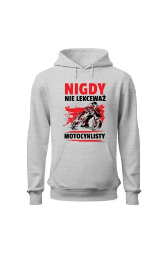 Bluza męska z kapturem Nigdy nie lekceważ motocyklisty