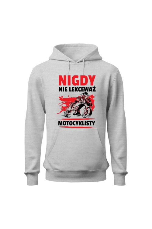 Bluza męska z kapturem Nigdy nie lekceważ motocyklisty - szara