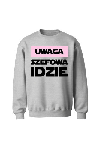 Bluza bez kaptura Uwaga Szefowa Idzie