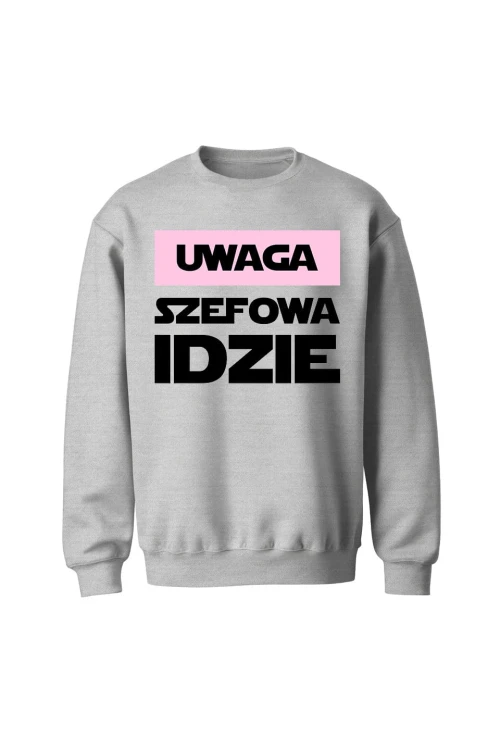 Bluza bez kaptura Uwaga Szefowa Idzie - szara