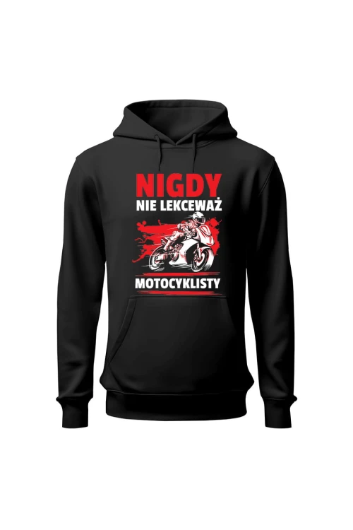 Bluza męska z kapturem Nigdy nie lekceważ motocyklisty - czarna