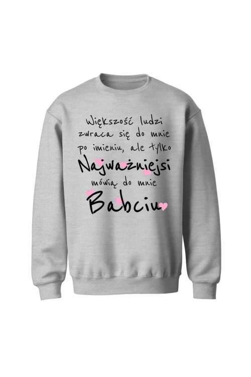 Bluza bez kaptura Większość ludzi zwraca się do mnie po imieniu - szara