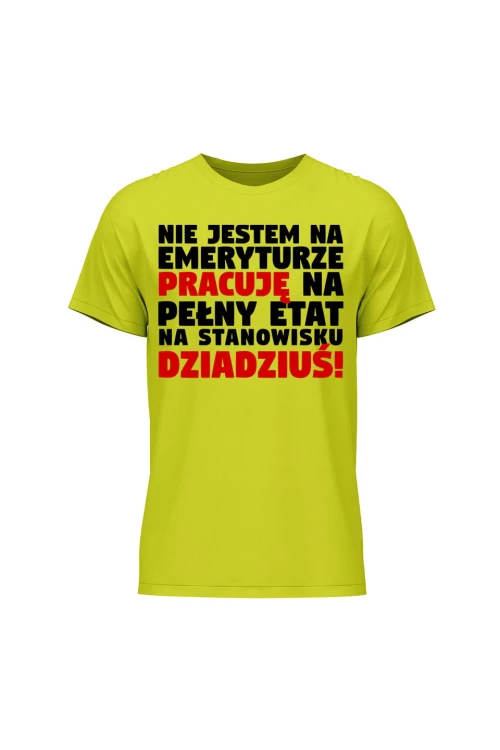 Koszulka męska Nie jestem na emeryturze pracuję na pełny etat - limonka