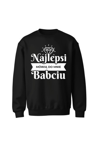 Bluza bez kaptura Najlepsi mówią do mnie babciu - czarna