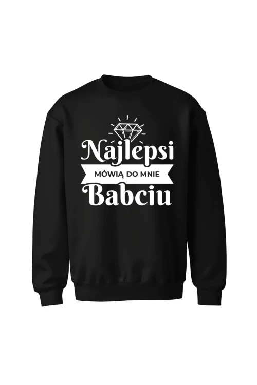 Bluza bez kaptura Najlepsi mówią do mnie babciu - czarna