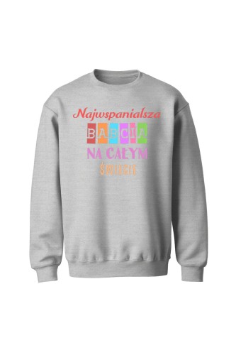 Bluza bez kaptura Najwspanialsza babcia na całym świecie - szara
