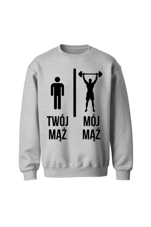 Bluza bez kaptura Twój mąż vs Mój mąż siłownia - szara
