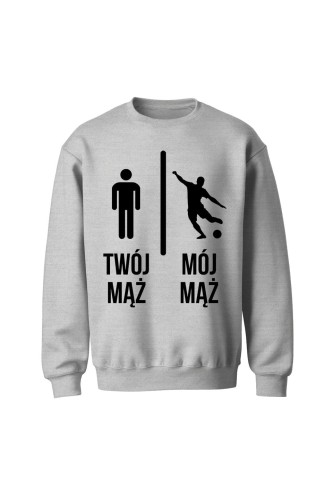 Bluza bez kaptura Twój mąż vs Mój mąż piłka nożna - szara