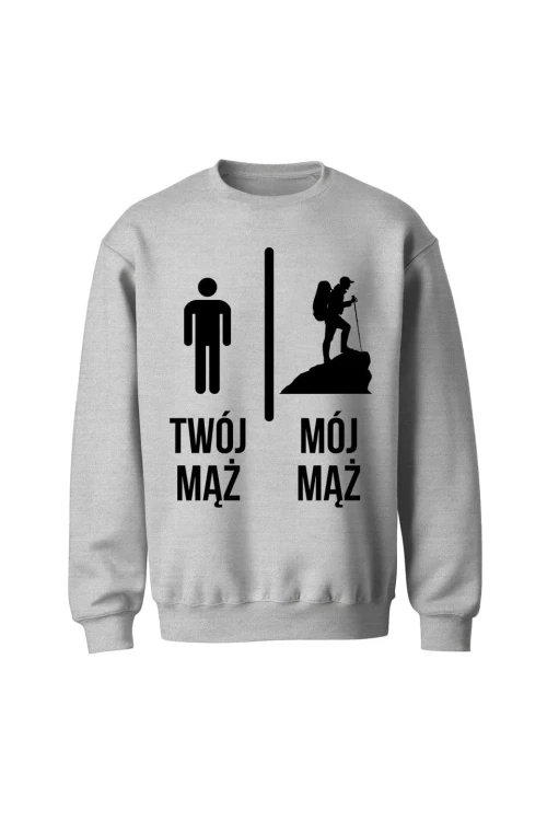 Bluza bez kaptura Twój mąż vs Mój mąż góry - szara