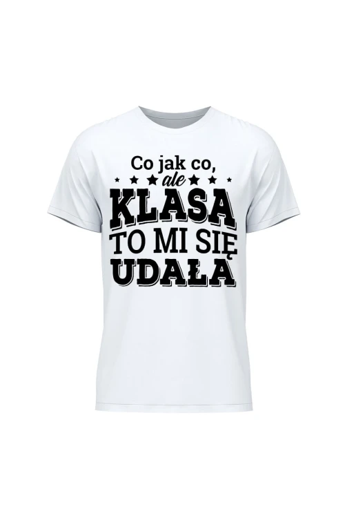 Koszulka męska Co jak co ale klasa to mi się udała - biała