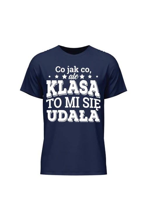 Koszulka męska Co jak co ale klasa to mi się udała - granatowa