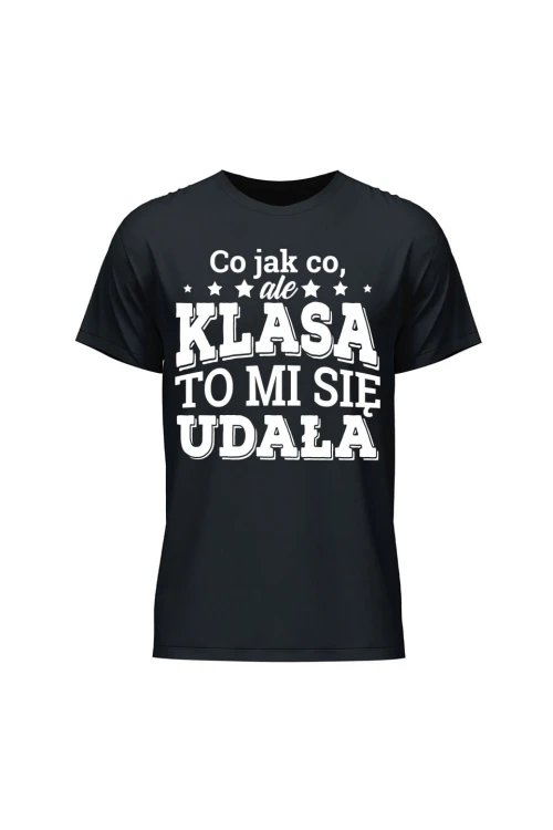Koszulka męska Co jak co ale klasa to mi się udała - czarna