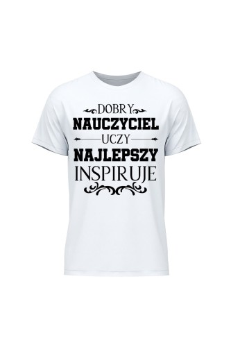 Koszulka męska Dobry nauczyciel uczy najlepszy inspiruje - biała