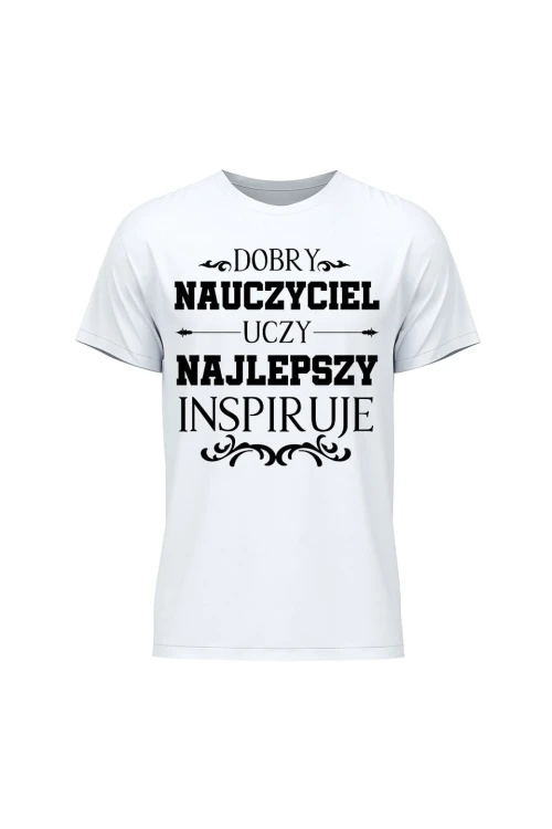 Koszulka męska Dobry nauczyciel uczy najlepszy inspiruje - biała