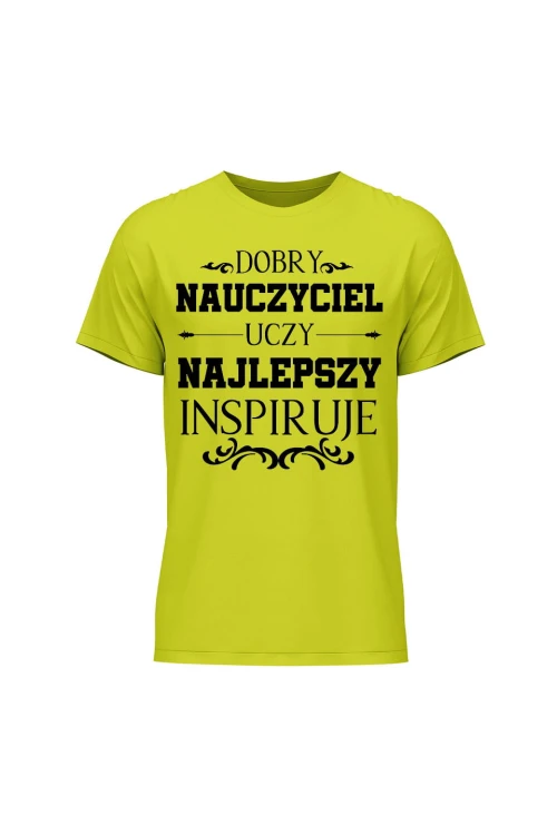 Koszulka męska Dobry nauczyciel uczy najlepszy inspiruje - limonka