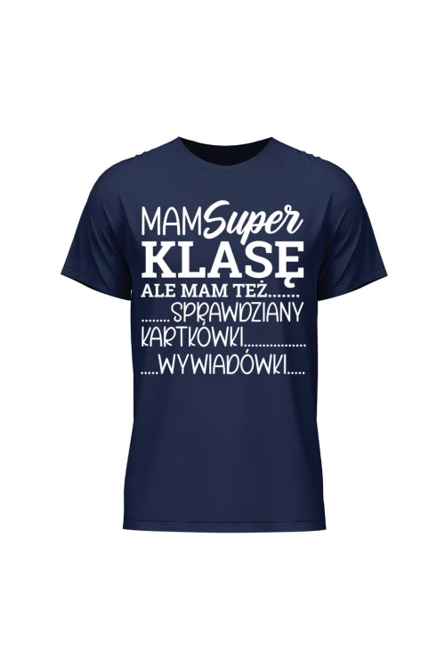 Koszulka męska Mam super klasę ale mam też - granatowa
