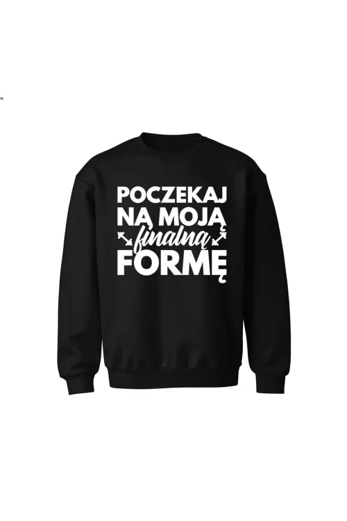 Bluza dziecięca bez kaptura Poczekaj na moją finalną formę - czarna