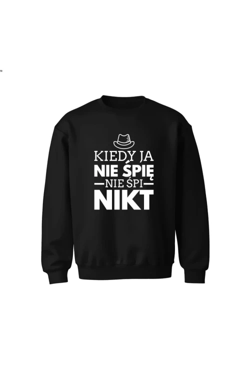 Bluza dziecięca bez kaptura Kiedy ja nie śpię nie śpi nikt - czarna