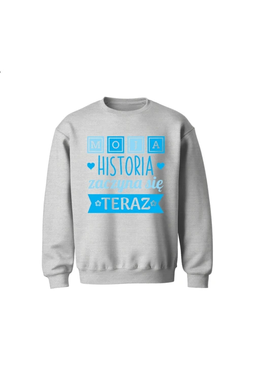 Bluza dziecięca bez kaptura Moja historia zaczyna się teraz - szara
